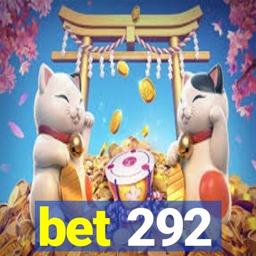 bet 292